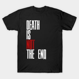 Death Is Not The End T-Shirt